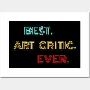 Best Art Critic Ever - Nice Birthday Gift Idea Posters and Art